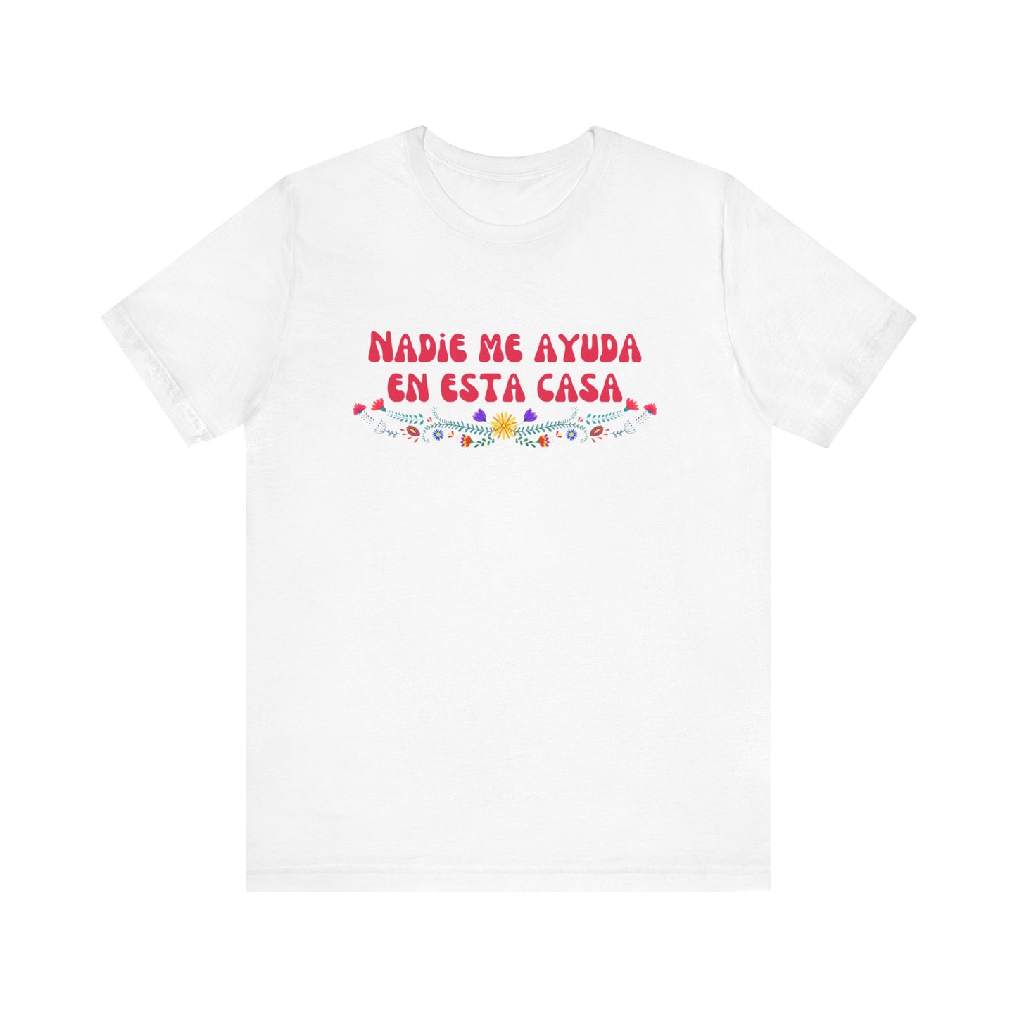 Nadie me ayuda en esta casa Tee