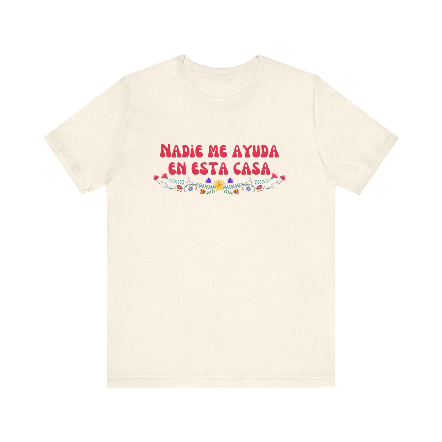 Nadie me ayuda en esta casa Tee