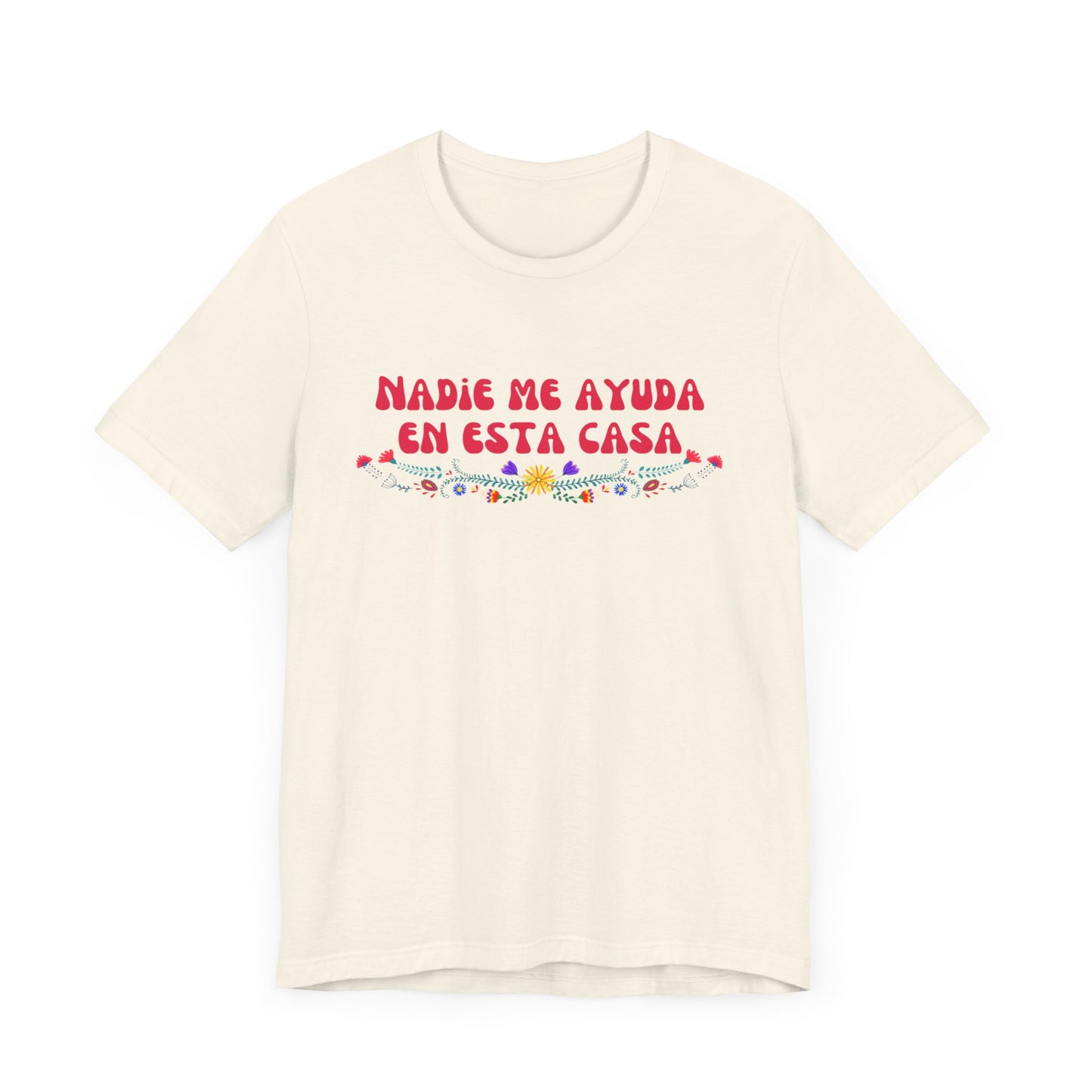 Nadie me ayuda en esta casa Tee